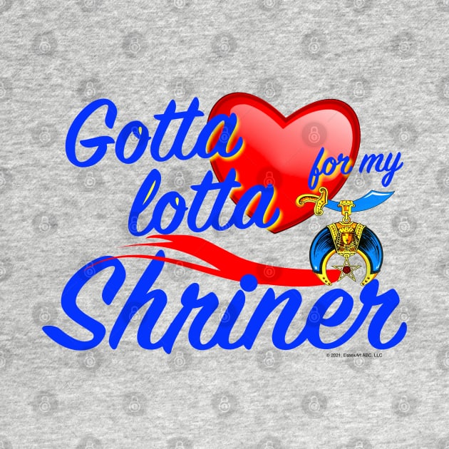 Gotta Lotta Love For My Shriner by EssexArt_ABC